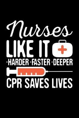 Nurses Like It Harder Faster Deeper CPR Saves Lives: Black Composition Journal Doodle Diary Notebook - Quotes Nursing Students School Nurse Teachers Adults Moms Appreciation Gift - College Ruled Lined Pages - 6x9 120 White Pages