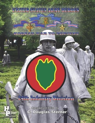 United States Army Heroes Korean War to Present: 24th Infantry Division