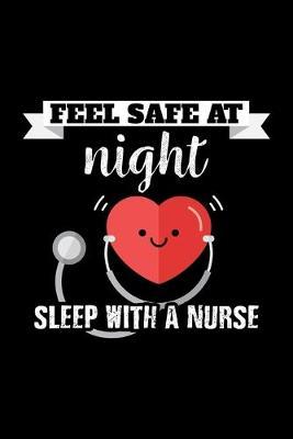 Feel Safe At Night Sleep With A Nurse: Black Composition Journal Doodle Diary Notebook - Quotes Nursing Students School Nurse Teachers Adults Moms Appreciation Gift - College Ruled Lined Pages - 6x9 120 White Pages
