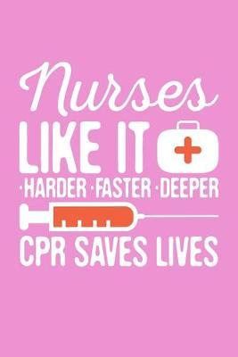 Nurses Like It Harder Faster Deeper CPR Saves Lives: Pink Composition Journal Doodle Diary Notebook - Quotes Nursing Students School Nurse Teachers Adults Moms Appreciation Gift - College Ruled Lined Pages - 6x9 120 White Pages