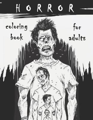 Horror Coloring Book for Adults: Horror Stress Relieving Illustrations with Scary Monsters, Creepy Scenes, and a Spooky Adventure