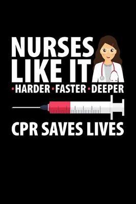 Nurses Like It Harder Faster Deeper CPR Saves Lives: Black Composition Journal Doodle Diary Notebook - Quotes Nursing Students School Nurse Teachers Adults Moms Appreciation Gift - College Ruled Lined Pages - 6x9 120 White Pages