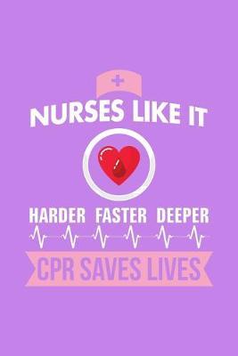 Nurses Like It Harder Faster Deeper CPR Saves Lives: Purple Composition Journal Doodle Diary Notebook - Quotes Nursing Students School Nurse Teachers Adults Moms Appreciation Gift - College Ruled Lined Pages - 6x9 120 White Pages