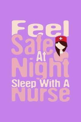 Feel Safe At Night Sleep With A Nurse: Purple Composition Journal Doodle Diary Notebook - Quotes Nursing Students School Nurse Teachers Adults Moms Appreciation Gift - College Ruled Lined Pages - 6x9 120 White Pages