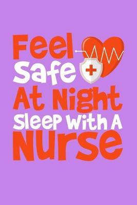 Feel Safe At Night Sleep With A Nurse: Purple Composition Journal Doodle Diary Notebook - Quotes Nursing Students School Nurse Teachers Adults Moms Appreciation Gift - College Ruled Lined Pages - 6x9 120 White Pages