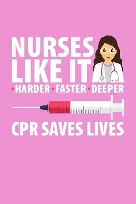 Nurses Like It Harder Faster Deeper CPR Saves Lives: Pink Composition Journal Doodle Diary Notebook - Quotes Nursing Students School Nurse Teachers Adults Moms Appreciation Gift - College Ruled Lined Pages - 6x9 120 White Pages