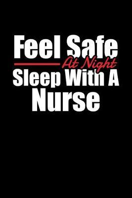 Feel Safe At Night Sleep With A Nurse: Black Composition Journal Doodle Diary Notebook - Quotes Nursing Students School Nurse Teachers Adults Moms Appreciation Gift - College Ruled Lined Pages - 6x9 120 White Pages