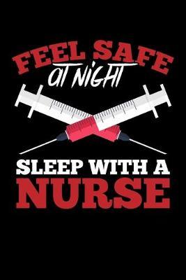 Feel Safe At Night Sleep With A Nurse: Black Composition Journal Doodle Diary Notebook - Quotes Nursing Students School Nurse Teachers Adults Moms Appreciation Gift - College Ruled Lined Pages - 6x9 120 White Pages
