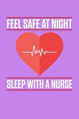 Feel Safe At Night Sleep With A Nurse: Purple Composition Journal Doodle Diary Notebook - Quotes Nursing Students School Nurse Teachers Adults Moms Appreciation Gift - College Ruled Lined Pages - 6x9 120 White Pages
