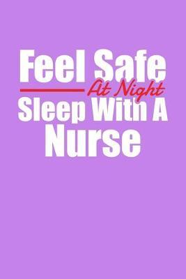 Feel Safe At Night Sleep With A Nurse: Purple Composition Journal Doodle Diary Notebook - Quotes Nursing Students School Nurse Teachers Adults Moms Appreciation Gift - College Ruled Lined Pages - 6x9 120 White Pages