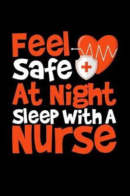 Feel Safe At Night Sleep With A Nurse: Black Composition Journal Doodle Diary Notebook - Quotes Nursing Students School Nurse Teachers Adults Moms Appreciation Gift - College Ruled Lined Pages - 6x9 120 White Pages