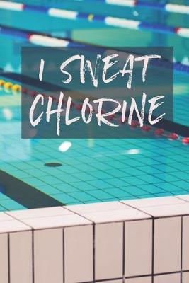 I Sweat Chlorine: 2020 6 x 9 Weekly Planner For Swimmers, Swim Team Coaches, And Busy Moms