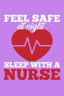 Feel Safe At Night Sleep With A Nurse: Purple Composition Journal Doodle Diary Notebook - Quotes Nursing Students School Nurse Teachers Adults Moms Appreciation Gift - College Ruled Lined Pages - 6x9 120 White Pages