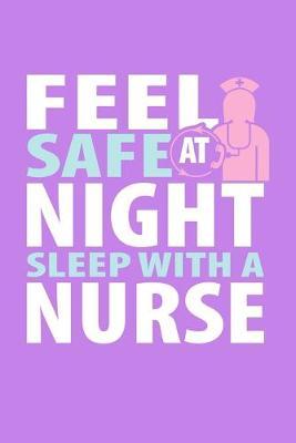 Feel Safe At Night Sleep With A Nurse: Purple Composition Journal Doodle Diary Notebook - Quotes Nursing Students School Nurse Teachers Adults Moms Appreciation Gift - College Ruled Lined Pages - 6x9 120 White Pages