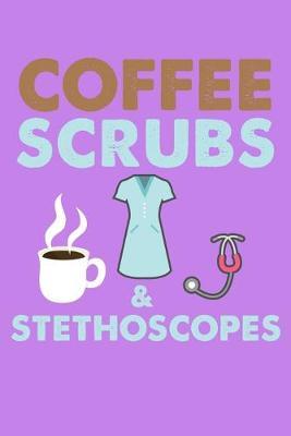 Coffee Scrubs & Stethoscopes: Purple Composition Journal Doodle Diary Notebook - Quotes Nursing Students School Nurse Teachers Adults Moms Appreciation Gift - College Ruled Lined Pages - 6x9 120 White Pages