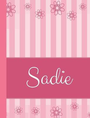 Sadie: Personalized Name College Ruled Notebook Pink Lines and Flowers