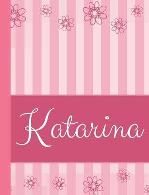 Katarina: Personalized Name College Ruled Notebook Pink Lines and Flowers