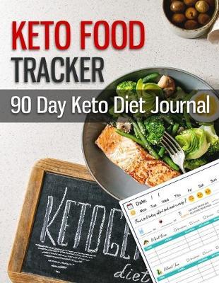 KETO FOOD TRACKER 90 Day Ket Deit Journal: Diet and exercise journal- 3 Month weight loss with a daily food and excercise planner journal - 8.5x11  Ketogenic Diet For Beginner -Carb Tracker, Meal Plan, Glucose, Water, Fitness Journal