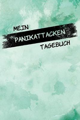 Mein Panikattacken Tagebuch: Therapietagebuch - AEngste uberwinden - Angstbewaltigung - Blockaden loesen