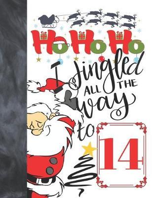 Ho Ho Ho I Jingled All The Way To 14: Jolly Santa Sudoku Puzzle Books For 14 Year Old Girls & Boys - Easy Beginners Funny Christmas Activity Puzzle Book For Those On The Sudoku Puzzle Craze