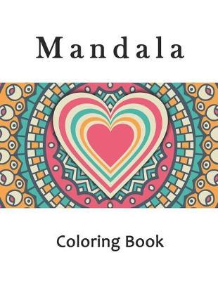 Mandala Coloring Book: Adult Hearts Mandala Coloring Book, Mindfulness Heart Mandalas for Stress Relief and Relaxation