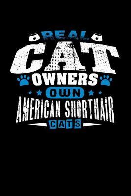 Real Cat Owners Own American Shorthair Cats: Blank Lined Journal For Cat Lovers, Black Cover