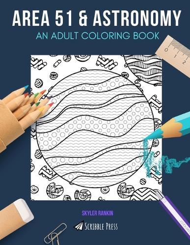 Area 51 & Astronomy: AN ADULT COLORING BOOK: Area 51 & Astronomy - 2 Coloring Books In 1