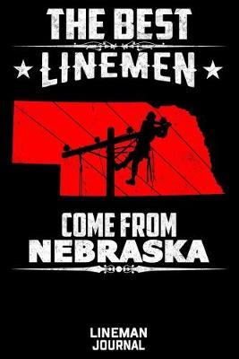 The Best Linemen Come From Nebraska Lineman Journal: Great Lined Journal Gifts For Electrical Engineer, Lineman And Electrician, 6 X 9, 120 Pages White Papel