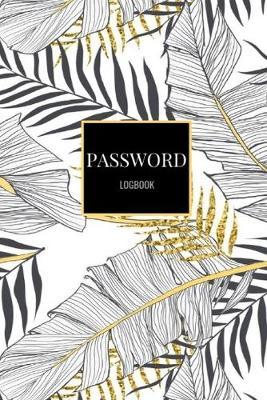 Password Logbook: Black White Grey Faux Gold Palm Feather Leaves Matte Softcover Email Password Organizer with Alphabetical Tabs, Password Keeper Book, Passcode Diary, Password Storage Book