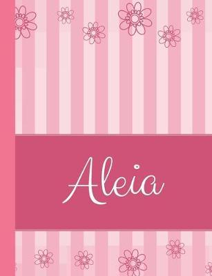 Aleia: Personalized Name College Ruled Notebook Pink Lines and Flowers