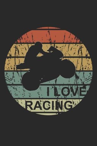 Racing Logbuch: Dein persoenliches Tagebuch fur Motorrad Rennen und Renntrainings auf der Rennstrecke ♦ fur uber 100 Eintrage ♦ Handliches 6x9 Format ♦ Motiv: I love racing - Supersport