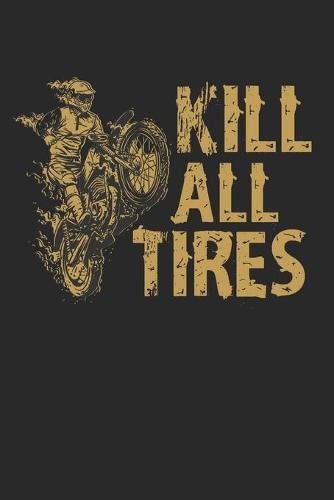 Racing Logbuch: Dein persoenliches Tagebuch fur Motorrad Rennen und Renntrainings auf der Rennstrecke ♦ fur uber 100 Eintrage ♦ Handliches 6x9 Format ♦ Motiv: Kill all tires - gold