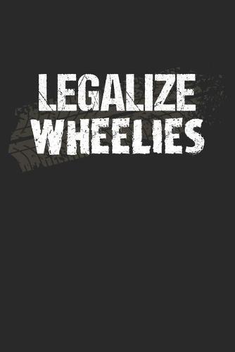 Racing Logbuch: Dein persoenliches Tagebuch fur Motorrad Rennen und Renntrainings auf der Rennstrecke ♦ fur uber 100 Eintrage ♦ Handliches 6x9 Format ♦ Motiv: Legalize Wheelies