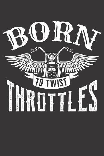 Racing Logbuch: Dein persoenliches Tagebuch fur Motorrad Rennen und Renntrainings auf der Rennstrecke ♦ fur uber 100 Eintrage ♦ Handliches 6x9 Format ♦ Motiv: Twist throttles