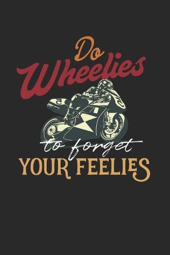 Racing Logbuch: Dein persoenliches Tagebuch fur Motorrad Rennen und Renntrainings auf der Rennstrecke ♦ fur uber 100 Eintrage ♦ Handliches 6x9 Format ♦ Motiv: Wheelies for feelies 2