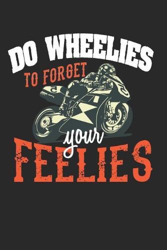 Racing Logbuch: Dein persoenliches Tagebuch fur Motorrad Rennen und Renntrainings auf der Rennstrecke ♦ fur uber 100 Eintrage ♦ Handliches 6x9 Format ♦ Motiv: Wheelies for feelies 8