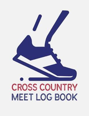 Cross Country Meet Log Book: Cross Country Organizer Featuring Scoresheets, Calendar, and Meet Notes