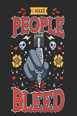 I Make People Bleed: A5 Das Skizzenbuch fur Tatowierer und Tatowiererinnen I Sketchbook I Zeichenbuch I Koerperkunst Entwurfe auf 130 weissen Seiten