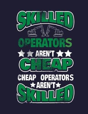 Skilled Operators aren't Cheap, Cheap Operators aren't Skilled: Blank Half Lined College Ruled Notepad with Drawing Space