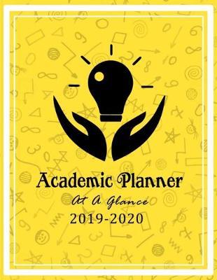 Academic Planner at a GLANCE 2019-2020: Monthly and Weekly Dated Academic Organizer for Students