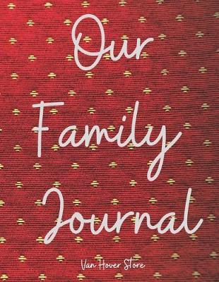 Our Family Journal: Blank Recipe Journal to Write in, recipe box, empty recipe Food Cookbook Design, 100-Pages recipe cards The XXL 8.5  x 11  Collect the Recipes You Love in Your Own Custom book Made in USA