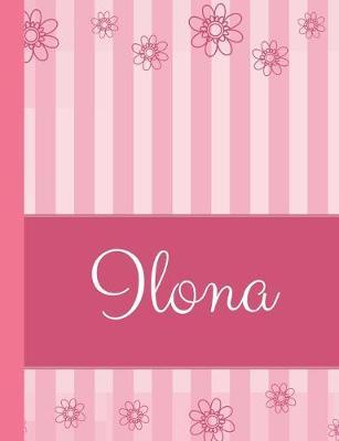 Ilona: Personalized Name College Ruled Notebook Pink Lines and Flowers