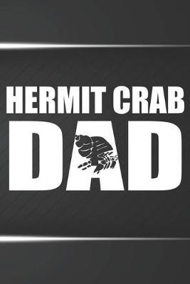 Hermit Crab Dad Notebook Journal: 110 Blank Lined Papers - 6x9 Personalized Customized Gift For Hermit Crab Owners and Lovers