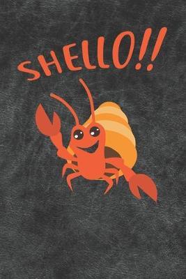 Shello Notebook Journal: 110 Blank Lined Papers - 6x9 Personalized Customized Gift For Hermit Crab Owners and Lovers