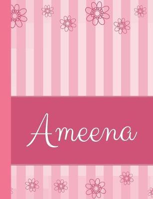 Ameena: Personalized Name College Ruled Notebook Pink Lines and Flowers