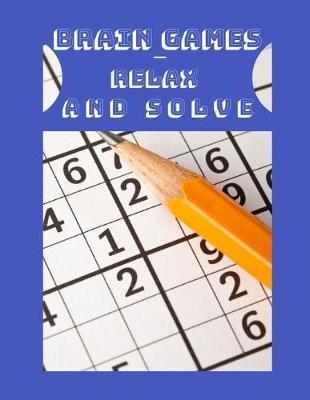 Brain Games - Relax And Solve: How To Play Suduko Books - Adult Activity Book, Books on alzheimers and dementia memory excercise ( Brain Boosting Puzzles )
