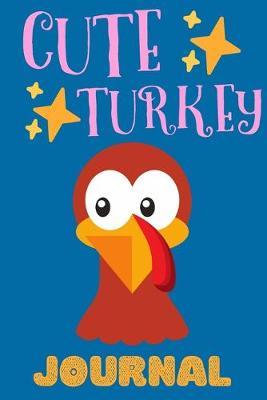 Cute Turkey Journal: Notebook, Adorable Gift For Kids Who Love Farm Animals, Perfect For School Notes Or For Everyday Use, Lined Pages