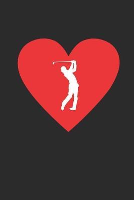 Ich Liebe Golf: Notizbuch A5 fur Golfer, Golfspieler und Golf-Liebhaber I ca. A5 (6x9 inch.) I Geschenk I 120 Seiten I Blanko
