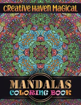 Creative haven magical Mandalas Coloring Book: Adult Coloring Book with 100 Mandala Images Stress Management for adults relaxation