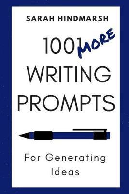 1001 More Writing Prompts for Generating Ideas